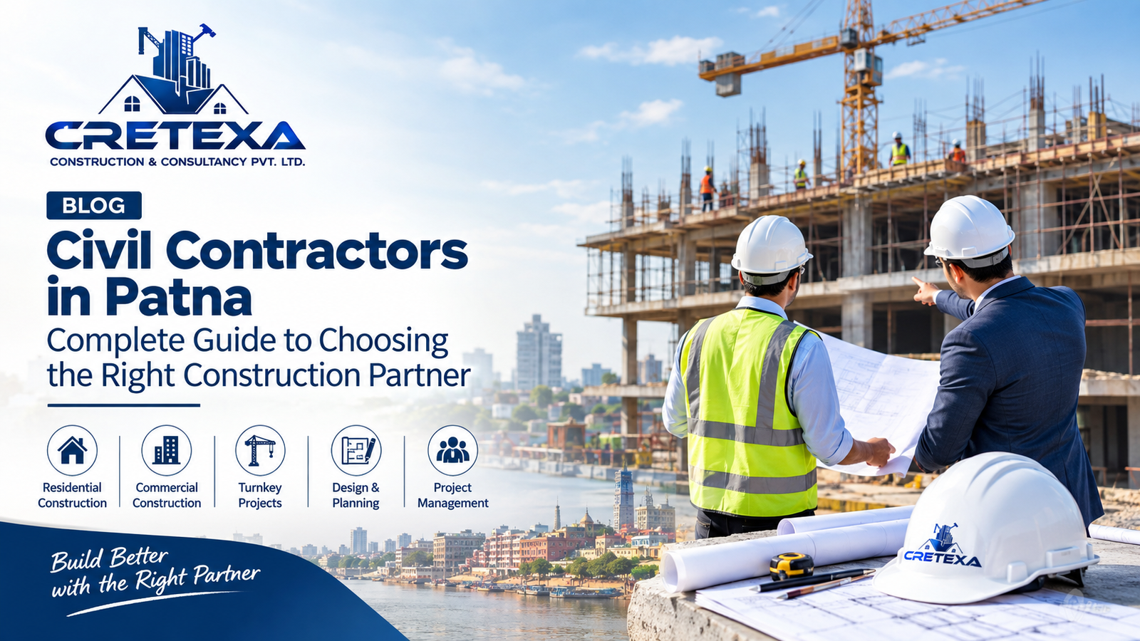 Civil Contractors in Patna: Complete Guide to Choosing the Right Construction Partner